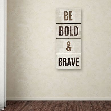 Trademark Fine Art "Be Bold & Brave" Canvas Wall Art by Michael Mullan