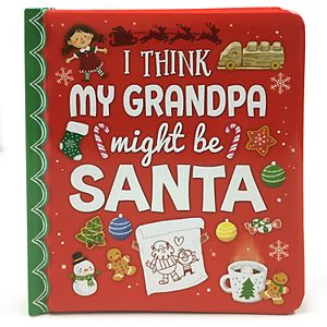 I Think My Grandpa Might Be Santa Padded Board Book by Cottage Door Press