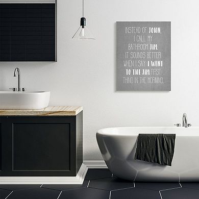 Stupell Home Decor Call the Bathroom Jim not John Canvas Wall Art