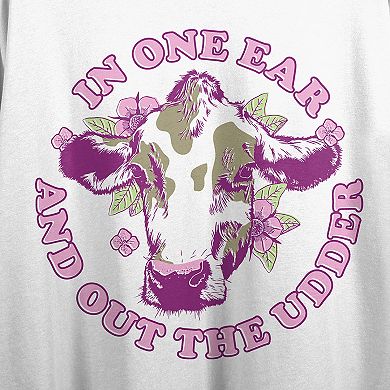 Juniors' In One Ear and Out the Udder Graphic Tee