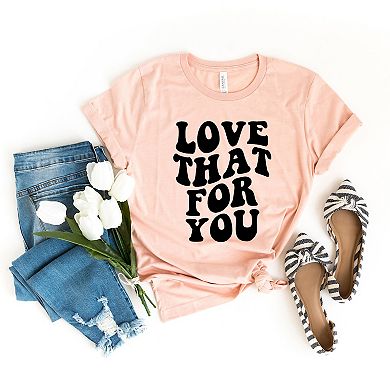 Love That For You Short Sleeve Graphic tee