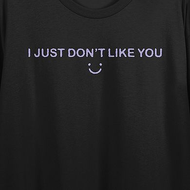 Juniors' I Just Dont Like You Graphic Tee