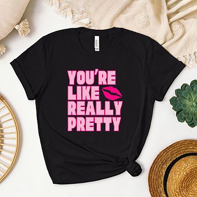 You're Like Really Pretty Lips Short Sleeve Graphic Tee