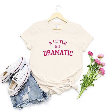 Little Bit Dramatic Arch Short Sleeve Graphic Tee