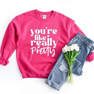 You're Like Really Pretty Hearts Sweatshirt