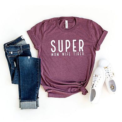 Super Mom Wife Tired Short Sleeve Graphic Tee
