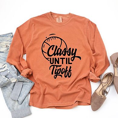 Classy Until Tipoff Garment Dyed  Long Sleeve Tees