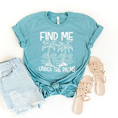 Find Me Under The Palms Short Sleeve Graphic Tee