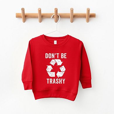 Don't Be Trashy Toddler Graphic Sweatshirt