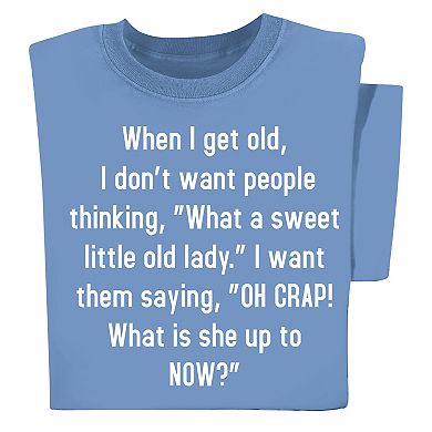 Collections Etc When I Get Old Funny Golden Years Graphic Cotton T-shirt