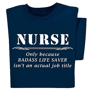 Collections Etc Nurse Only Because Life Saver Isnt An Actual Job Title T-shirt