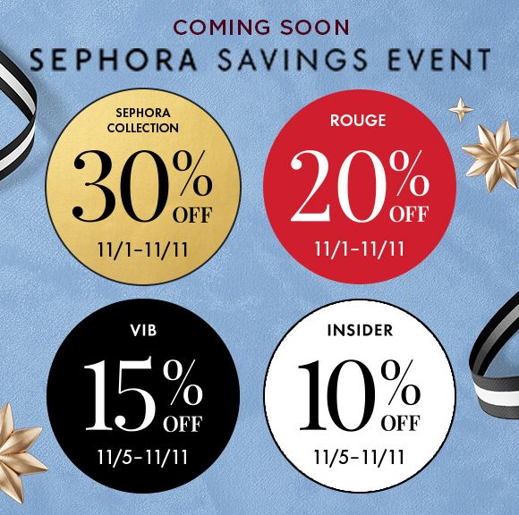 Coming Soon Sephora Savings Event | Sephora Collection 30% off 11/1-11/11 | Rouge 20% off 11/1-11/11 | VIB 15% off 11/5-11/11 | Insider 10% off 11/5-11/11