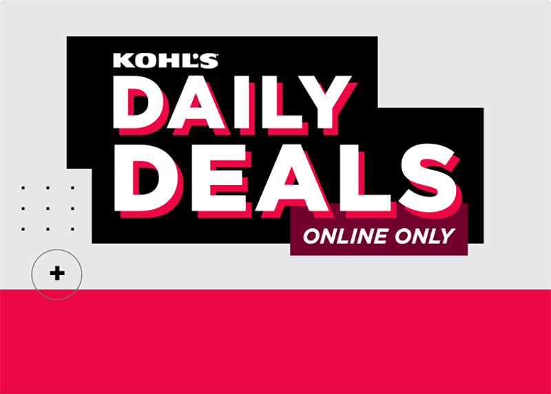 Kohl's Daily Deals, online only!