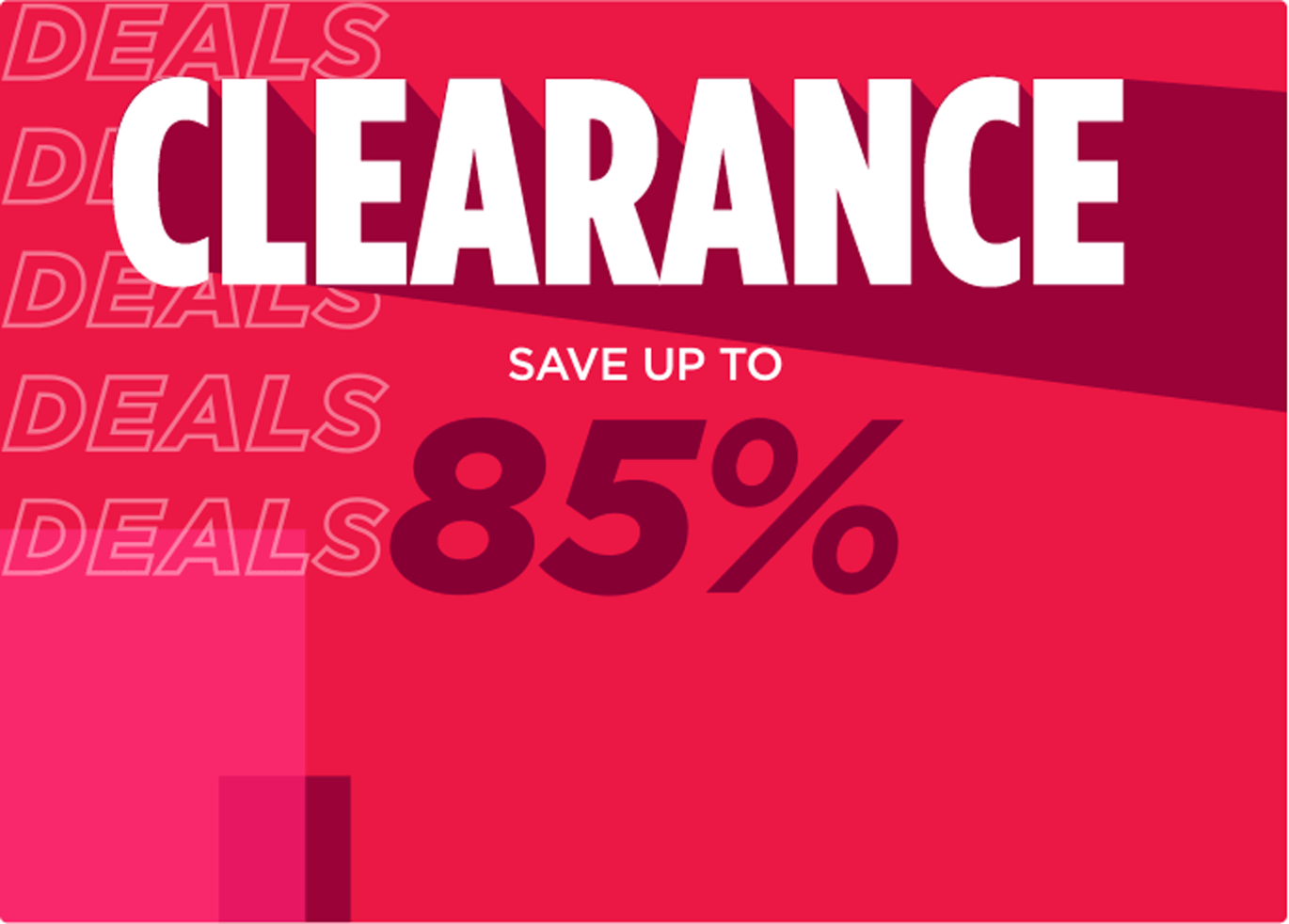 Clearance. Save up to 85%. Shop now.