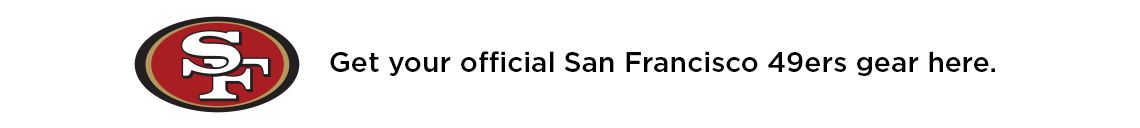 Get your official San Francisco 49ers gear here.