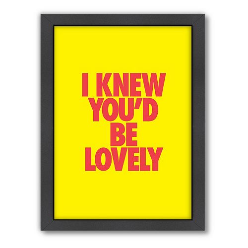 Americanflat Motivated Type ''I Knew You'd Be Lovely'' Framed Wall Art