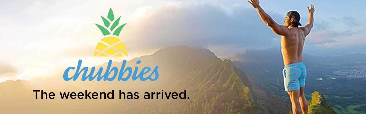 Chubbies. The weekend has arrived.