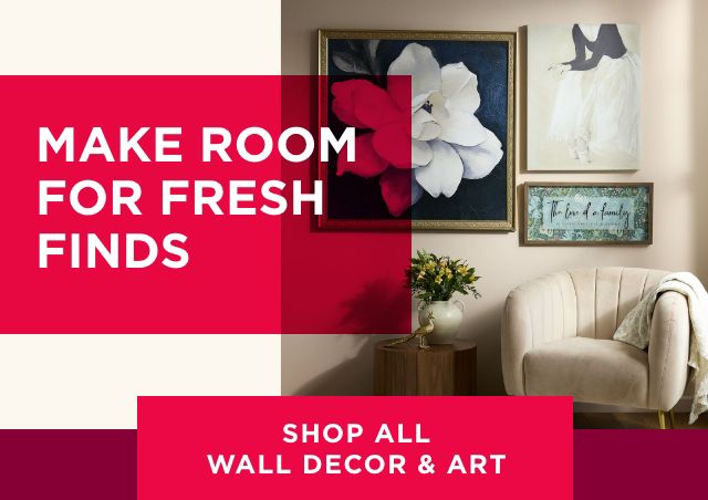 make room for fresh finds. shop all wall decor and art.