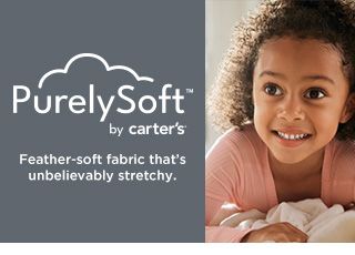 purelysoft by carter's. feather-soft fabric that's unbelievably stretchy.