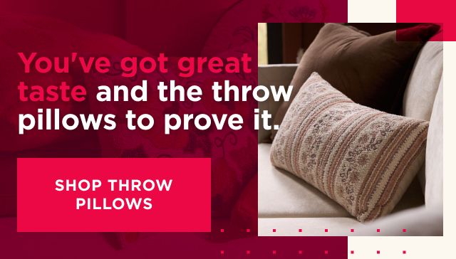 You've got great taste and the throw pillows to prove it. Shop throw pillows