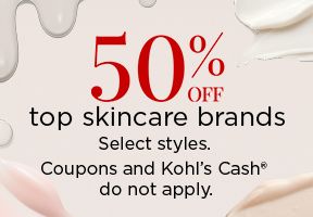 50% off top skincare brands. Select styles. Coupons and Kohl's Cash® do not apply.