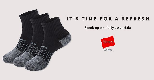 Hanes Ultimate. It's time for a refresh. Stock up on daily essentials.