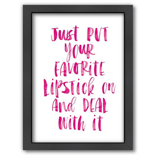 Americanflat ”Just Put Your Favorite Lipstick On and Deal With It” Framed Wall Art
