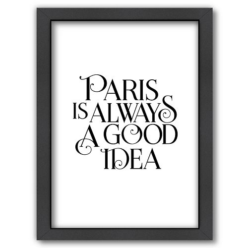 Americanflat ''Paris Is Always A Good Idea'' Framed Wall Art
