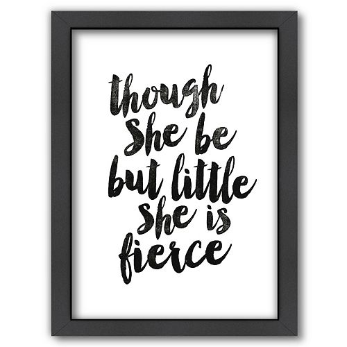 Americanflat ''Though She Be But Little She is Fierce'' Framed Wall Art