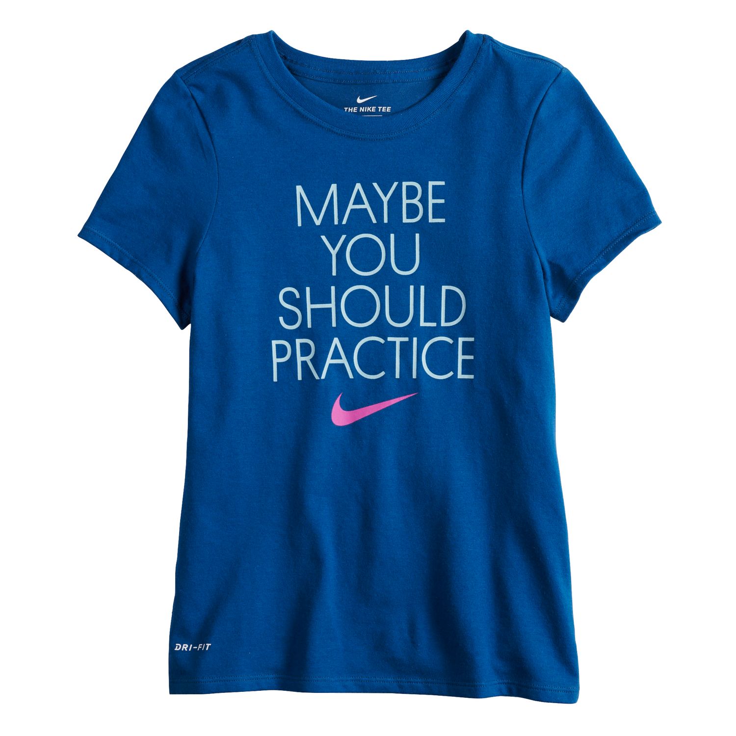 maybe you should practice nike shirt