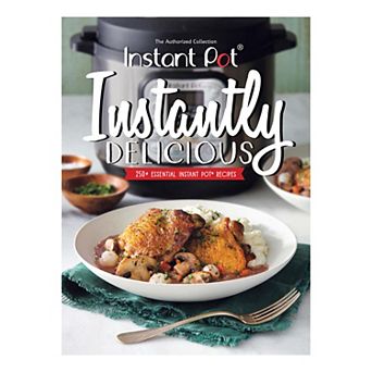 Instant Pot "Instantly Delicious" Cookbook