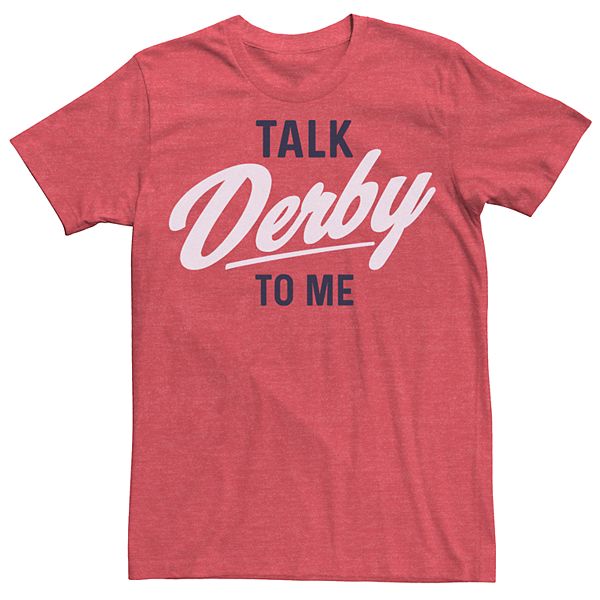 Talk Derby To Me T-Shirt Talk Derby To Me T-Shirt