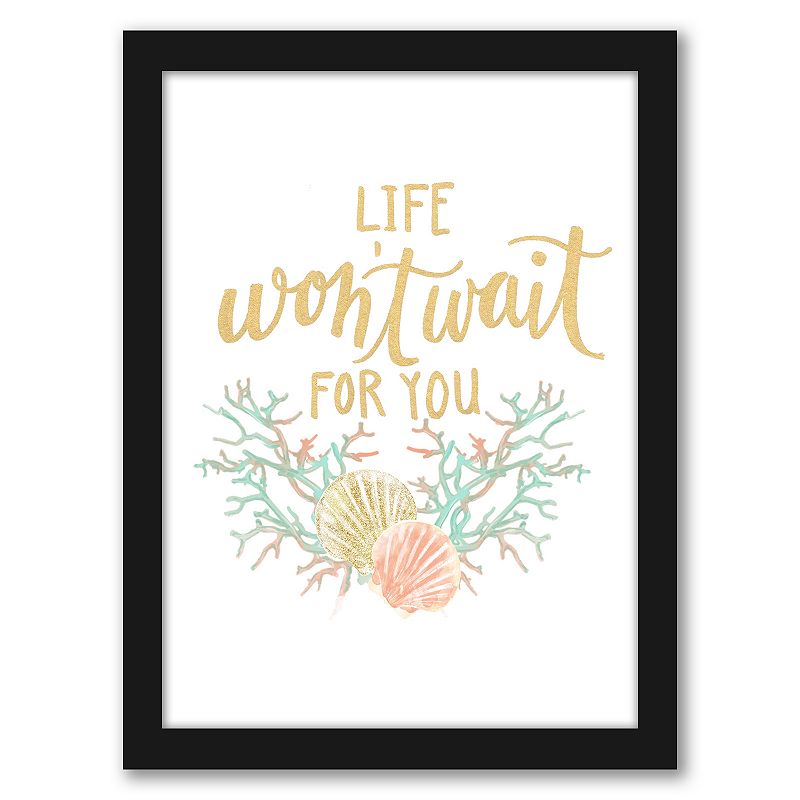 Americanflat Life Wont Wait For You Framed Wall Art, Multicolor, 15X1