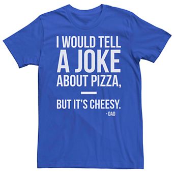 Men's Cheesy Pizza Joke Tee