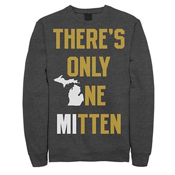 Juniors' There's Only One Mitten Michigan Fleece Sweatshirt