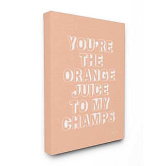 Stupell Home Decor You're The OJ to my Champs Canvas Wall Art