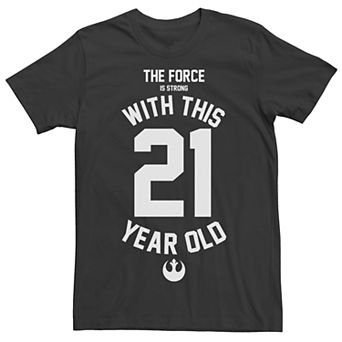 Men's Star Wars The Force Is Strong With This 21 Year Old Short Sleeve Tee