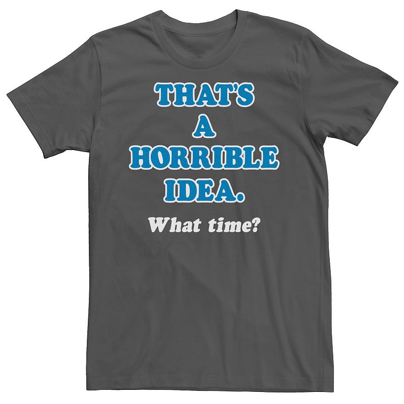 Licensed Character Men's That's A Horrible Idea. What Time? Tee, Size: Small, Grey