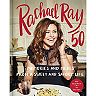 "Rachael Ray 50: Memories and Meals from a Sweet and Savory Life" Cookbook