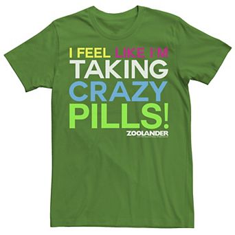 Men's Zoolander I Feel Like I'm Taking Crazy Pills Tee