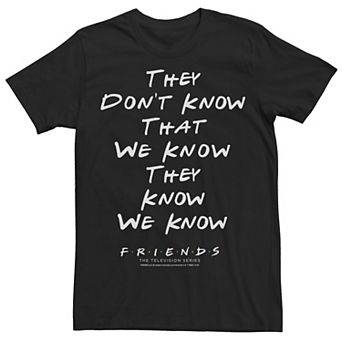 Men's Friends They Don't Know That We Know They Know We Know Graphic Tee