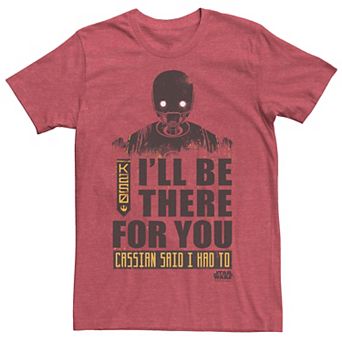 Men's Star Wars Rogue One K-2SO I'll Be There For You Poster Tee