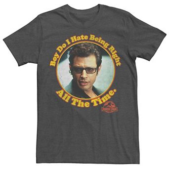 Men's Jurassic Park Hate Being Right All The Time Tee
