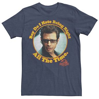 Men's Jurassic Park Hate Being Right All The Time Tee
