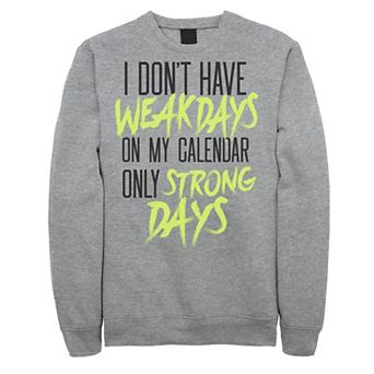Men's I Don?t Have Weekdays , Only Strong Days Graphic Fleece Pullover