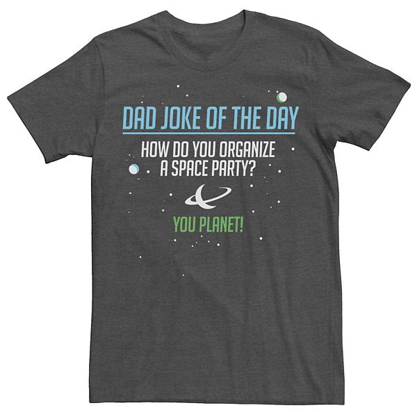 men-s-how-do-you-organize-a-space-party-dad-joke-tee