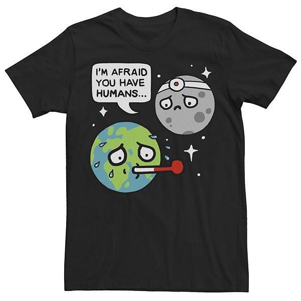 Men's I'm Afraid You Have Humans Moon And Earth Graphic Tee