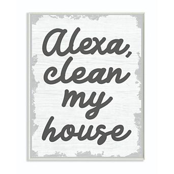 Stupell Home Decor Clean My House Plaque Wall Art