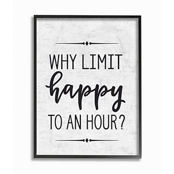 Stupell Home Decor "Why Limit Happy To An Hour" Wall Art