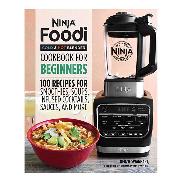 Ninja Foodi Cold & Hot Blender Cookbook For Beginners 100 Recipes for
